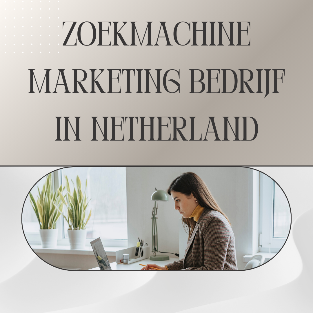 Zoekmachine marketing bedrijf  in Netherland