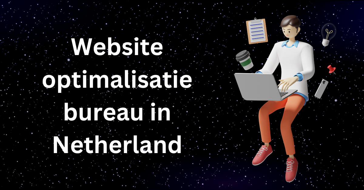 Website optimalisatie bureau in Netherland