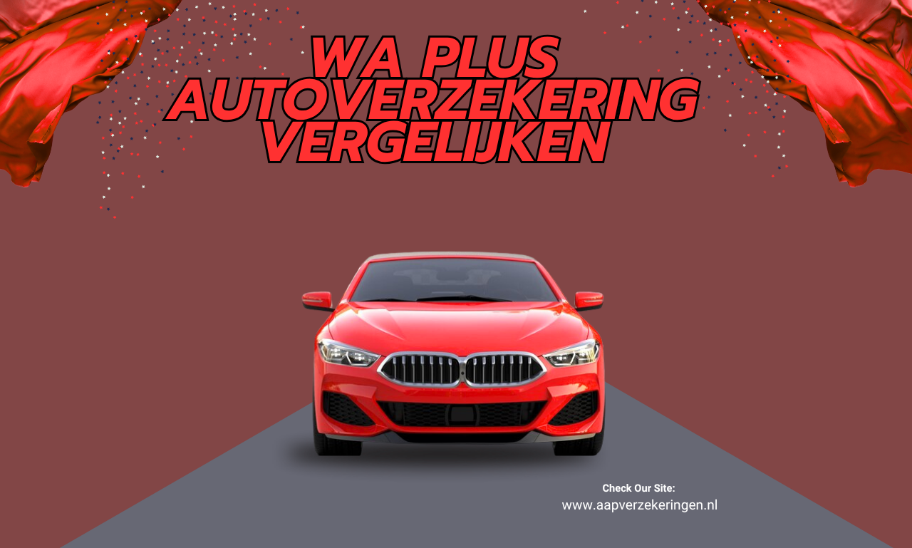 WA Plus autoverzekering vergelijken: slimme keuzes voor maximale besparing en zekerheid