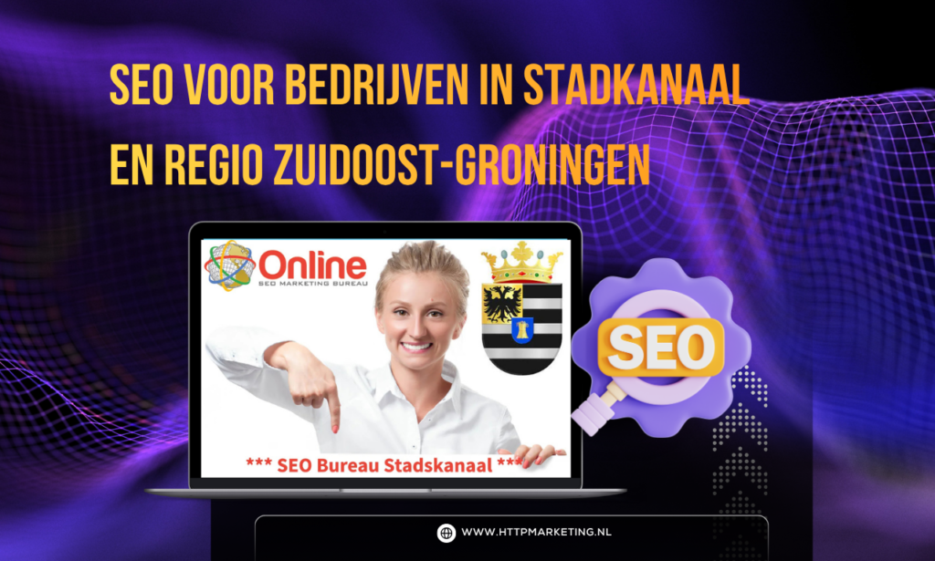 SEO voor bedrijven in Stadkanaal en regio Zuidoost-Groningen