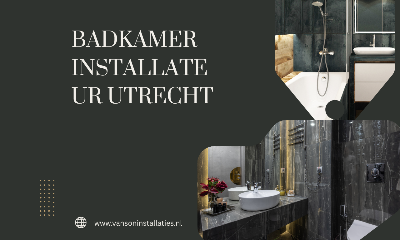 Badkamer Installateur Utrecht: Stijlvolle & Duurzame Badkamer