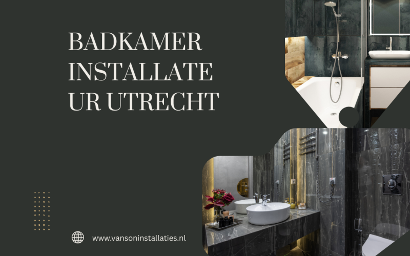 Badkamer Installateur Utrecht: Stijlvolle & Duurzame Badkamer