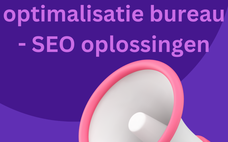 Zoekmachine optimalisatie bureau -  SEO oplossingen