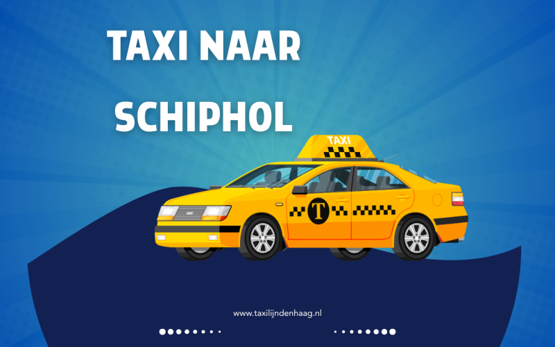 Taxi naar Schiphol: betrouwbaar vervoer voor een zorgeloze vertrekdag