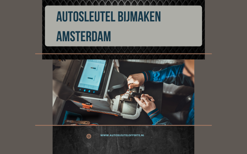 Autosleutel Bijmaken Amsterdam: Slim Voorbereid Op Elk Sleutelmoment